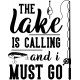 THE LAKE IS CALLING AND I MUST GO