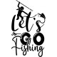 LETS GO FISHING