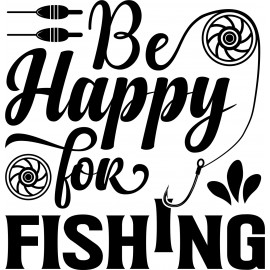 BE HAPPY FOR FISHING
