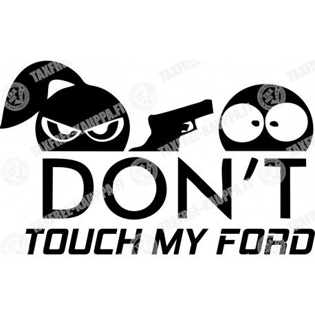 DON'T TOUCH MY FORD