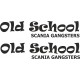 OLD SCHOOL SCANIA GANGSTERS