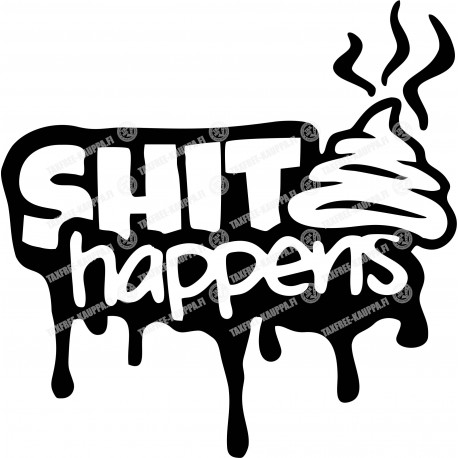 SHIT HAPPENS