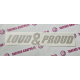 LOUD AND PROUD