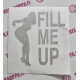 FILL ME UP TARRA