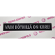 VAIN KÖYHILLÄ ON KIIRE!