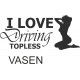 I LOVE DRIVING TOPLESS