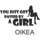 YOU JUST GOT PASSED BY A GIRL