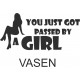 YOU JUST GOT PASSED BY A GIRL