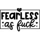  FEARLESS AS FUCK