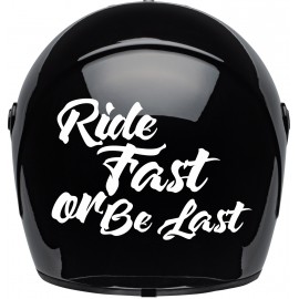 RIDE FAST OR BE LAST