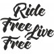 RIDE FREE LIVE FREE