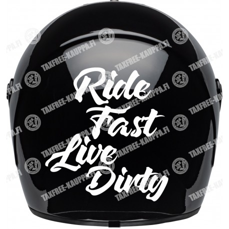 RIDE FAST LIVE DIRTY