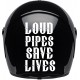 LOUD PIPES SAVE LIVES
