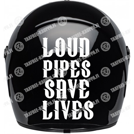 LOUD PIPES SAVE LIVES