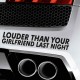 LOUDER THAN YOUR GIRLFRIEND LAST NIGHT