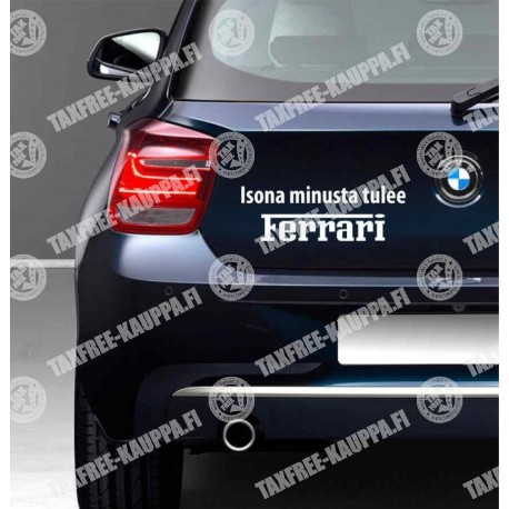 ISONA MINUSTA TULEE FERRARI