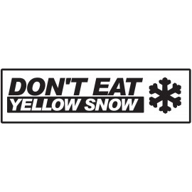 DONT EAT YELLOW SNOW
