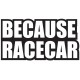 BECAUSE RACECAR