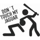 DON T TOUCH MY JAGUAR