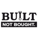 BUILT NOT BOUGHT