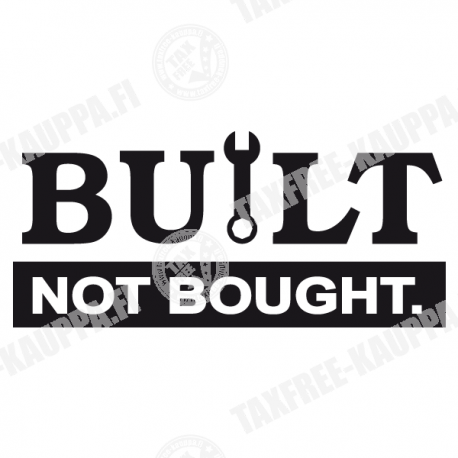BUILT NOT BOUGHT