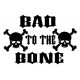 BAD TO THE BONE