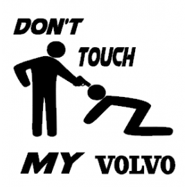 VOLVO/DONT TOUCH MY VOLVO