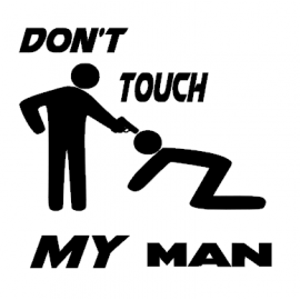 MAN/DONT TOUCH MY MAN