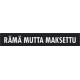 RÄMÄ MUTTA MAKSETTU