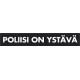 POLIISI ON YSTÄVÄ