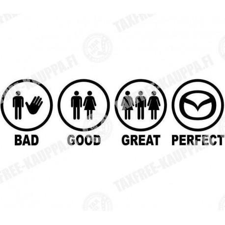 BAD GOOD GREAT PERFECT MAZDA