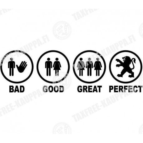 BAD GOOD GREAT PERFECT PEUGEOT