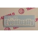 EVENTUALLY