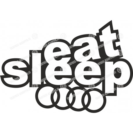 EAT SLEEP AUDI