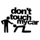 DONT TOUCH MY CAR
