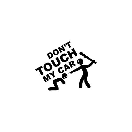 DONT TOUCH MY CAR