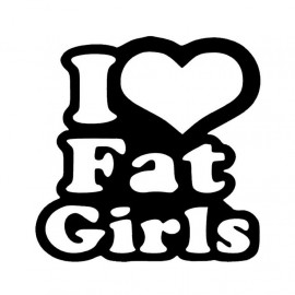 I LOVE FAT GIRLS