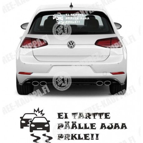 EI TARTTE PÄÄLLE AJAA PRKELE!