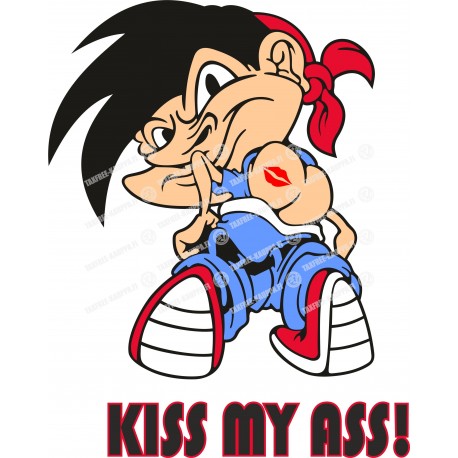 KISS MY ASS!