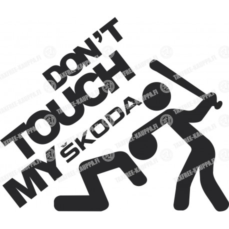 DONT TOUCH MY SKODA