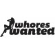 WHORES WANTED