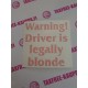 WARNING DRIVER IS LEGALLY BLONDE