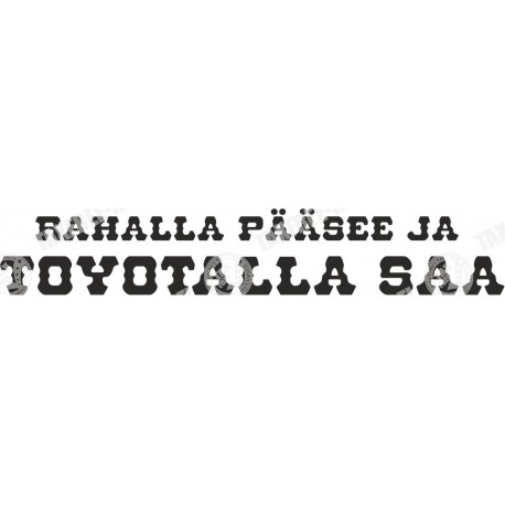 RAHALLA PÄÄSEE JA TOYOTALLA SAA