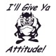 I II GIVE YA ATTITUDE!