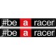 #BE A RACER