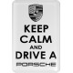 KOHOTARRAT/KEEP CALM AND DRIVE A PORSCHE